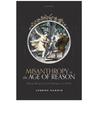 Joseph Harris — Misanthropy in the Age of Reason: Hating Humanity from Shakespeare to Schiller