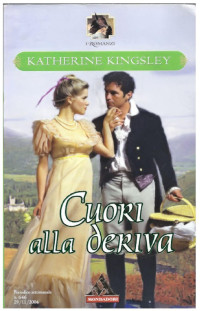 Katherine Kingsley [Kingsley, Katherine] — Cuori Alla Deriva