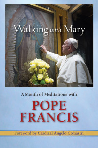 Pope Francis; — Walking with Mary