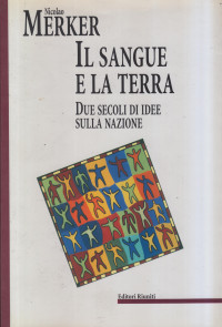 Ladri di Biblioteche & Nicolao Merker — Il sangue e la terra. Due secoli di idee sulla nazione