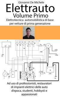 Giovanni De Michele — Elettrauto Volume Primo: Elettrotecnica automobilistica di base (Italian Edition)