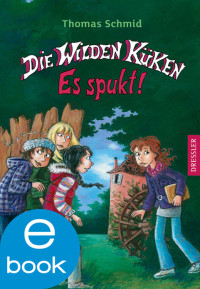 Schmid, Thomas — [Die wilden Küken 04] • Es spukt!