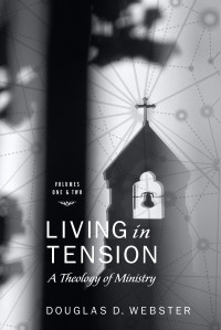 Douglas D. Webster; — Living in Tension, 2 Volume Set