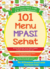 Ayu Bulan Febry, S.KM. & dr. Zulfito Marendra — 101 Menu MPASI Sehat