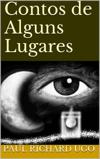 Paul Richard Ugo — Contos de Alguns Lugares