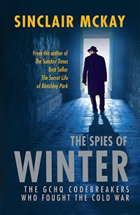 Sinclair McKay  — The Spies of Winter