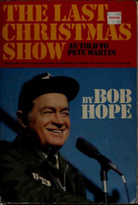 Bob as told to Pete Martin Hope — The Last Christmas Show