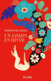 Elbaz, Stephanie — Un jasmin en hiver