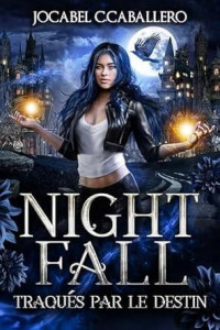 Jocabel C.CABALLERO — Nightfall-tome 2-Traqués par le destin