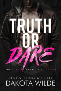 Dakota Wilde — Truth or Dare: A Dark Stalker Romance