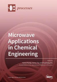 Kama Huang, Junwu Tao, Huacheng Zhu — Microwave Applications in Chemical Engineering