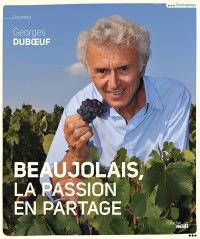 Georges DUBOEUF — Beaujolais, la passion en partage