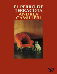 Andrea Camilleri — El Perro De Terracota