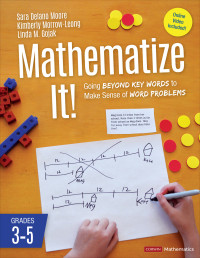 Sara Delano Moore;Kimberly Morrow-Leong;Linda M. Gojak; & Kimberly Morrow-Leong & Linda M. Gojak — Mathematize It! [Grades 3-5]