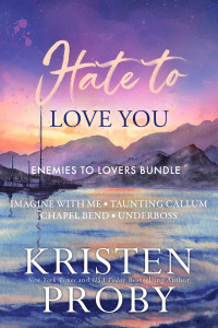 Kristen Proby — Hate to Love You: An Enemies to Lovers Bundle