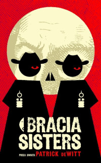 Patrick deWitt — Bracia Sisters