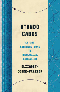 Elizabeth Conde-Frazier; — Atando Cabos