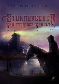 Charlotte Engmann & Christel Scheja [Engmann, Charlotte] — Sturmbrecher: Gewitter der Gewalt (German Edition)