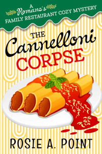 Rosie A. Point — The Cannelloni Corpse (Romano's Family Restaurant Cozy Mystery 1)
