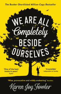 Karen Joy Fowler — We are all completely beside ourselves