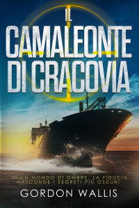 Wallis, Gordon — Il Camaleonte di Cracovia (Italian Edition)