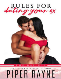 Piper Rayne — Rules for Dating Your Ex (The Baileys Book 9)