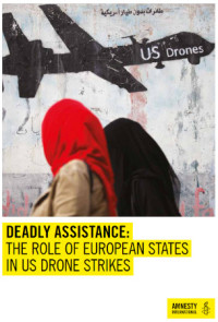 Amnesty International — Deadly Assistance. The Role of European States in US Drone Strikes