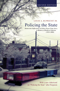 Louis A. Ruprecht Jr.; — Policing the State, Second Edition