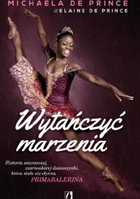 Michaela Deprince & Elaine Deprince — Wytańczyć marzenia