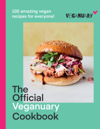 Veganuary — The Official Veganuary Cookbook : 100 Amazing Vegan Recipes for Everyone!