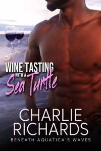 Charlie Richards — Wine Tasting with a Sea Turtle