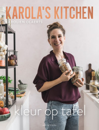 Karolien Olaerts — Karola’s Kitchen: Kleur op tafel