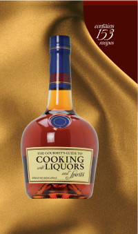 Dwayne Ridgaway — The Gourmet's Guide to Cooking with Liquors and Spirits