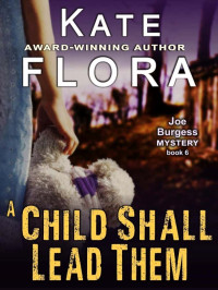 Flora, Kate — Joe Burgess Mystery 06-A Child Shall Lead Them