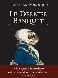 Jonathan Grimwood [Grimwood, Jonathan] — Le dernier banquet