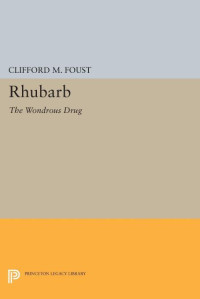 Clifford M. Foust — Rhubarb: The Wondrous Drug