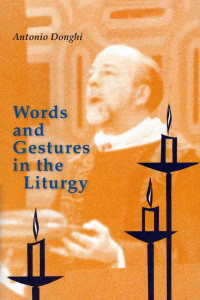 Antonio Donghi; Translated by William McDonough, Dominic Serra & Ted Bertagni — Words and Gestures in the Liturgy