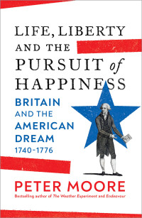 Peter Moore — Life, Liberty and the pursuit of Happiness