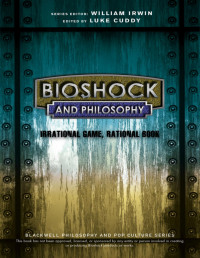 Luke Cuddy — BioShock and Philosophy: Irrational Game, Rational Book