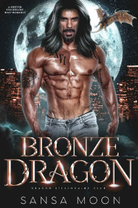 Sansa Moon — Bronze Dragon: A Shifter Billionaire Baby Romance