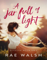 Rae Walsh — A Jar Full of Light (Aveline Book 2)