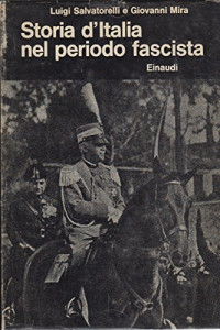 Giovanni Mira Luigi Salvatorelli — Storia d'Italia nel periodo fascista