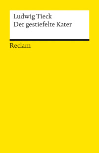 Ludwig Tieck;Helmut Kreuzer; — Der gestiefelte Kater. Kindermärchen in drei Akten. Mit Zwischenspielen, einem Prologe und Epiloge