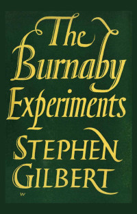 Gilbert, Stephen — The Burnaby Experiments