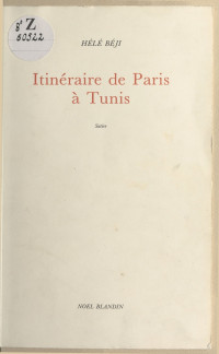 Hélé Béji — Itinéraire de Paris à Tunis : Satire