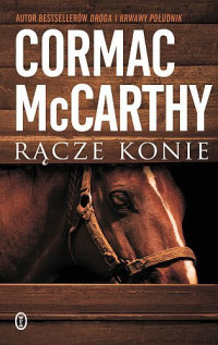 Cormac McCarthy — Rącze konie