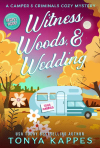 Tonya Kappes  — Witness, Woods, & Wedding (Camper & Criminals Cozy Mystery 33)