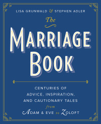 Lisa Grunwald, Stephen Adler — The Marriage Book