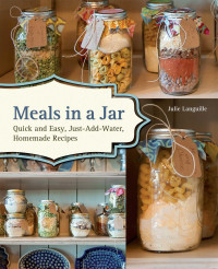 Julie Languille — Meals in a Jar: Quick and Easy, Just-Add-Water, Homemade Recipes