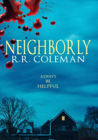 R. R. Coleman — Neighborly